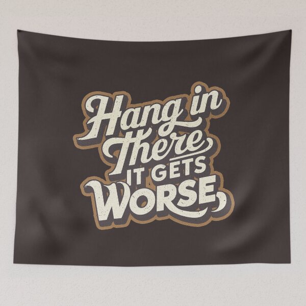 Item preview, Hang In There It Gets Worse designed and sold by GlowinUp Shop.