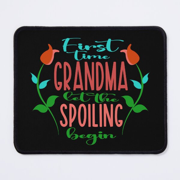 Item preview, First time Grandma let the spoiling begin designed and sold by Colorfulman.