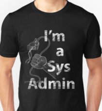 I'm a Sys Admin Unisex T-Shirt