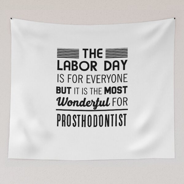 Item preview, The Labor Day Is For Everyone But It Is The Most Wonderful For Prosthodontist designed and sold by Mad Over Store.