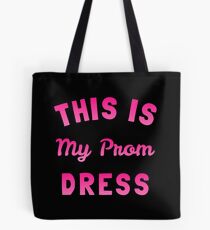 This is My Prom Dress Tote Bag