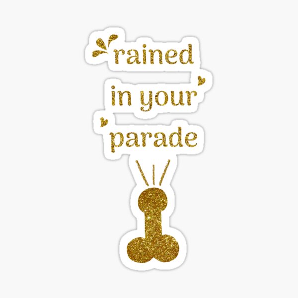Item preview, Rained in your parade - Destroy my dick not my planet (Gold Edition) designed and sold by asanaworld.