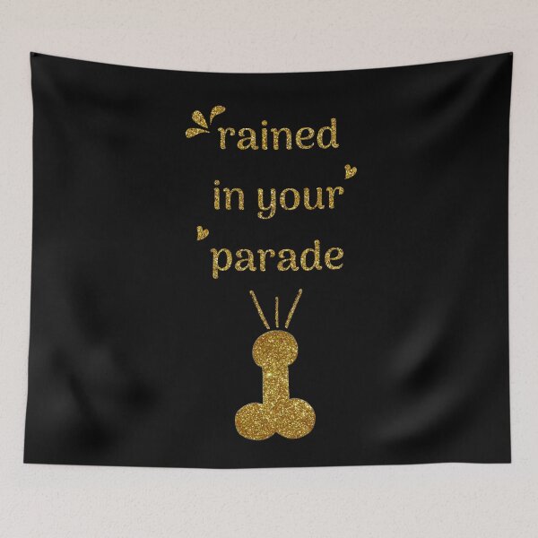 Item preview, Rained in your parade - Destroy my dick not my planet (Gold Edition) designed and sold by asanaworld.