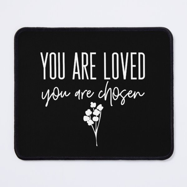 Item preview, You are Loved You Are Chosen,Christian Man, Christian Woman designed and sold by mattlee20.