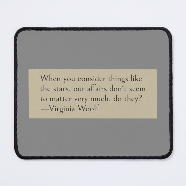 Item preview, When we consider things like the stars, our affairs don't seem to matter very much, do they?. —Virginia Woolf Book Quote designed and sold by wonderxwander.