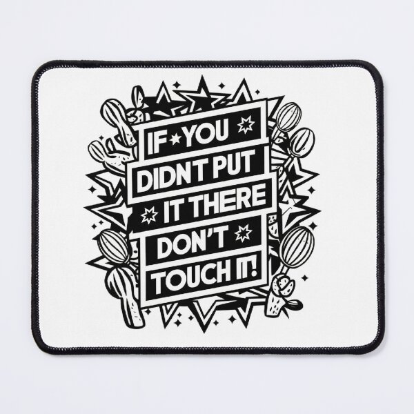 Item preview, If You Didn't Put It There Don't Touch It T-shirt/Hoody/Phone Case designed and sold by justforyou2024.