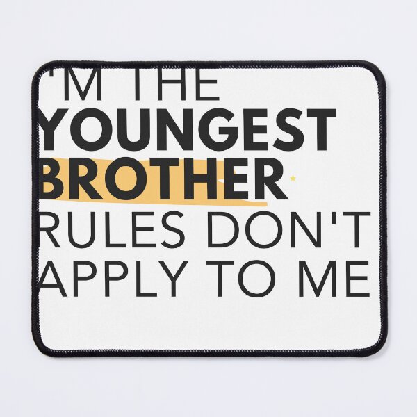 Item preview, I'm The Youngest Brother Rules Don't Apply To Me siblings T-shirt designed and sold by Des Yor.