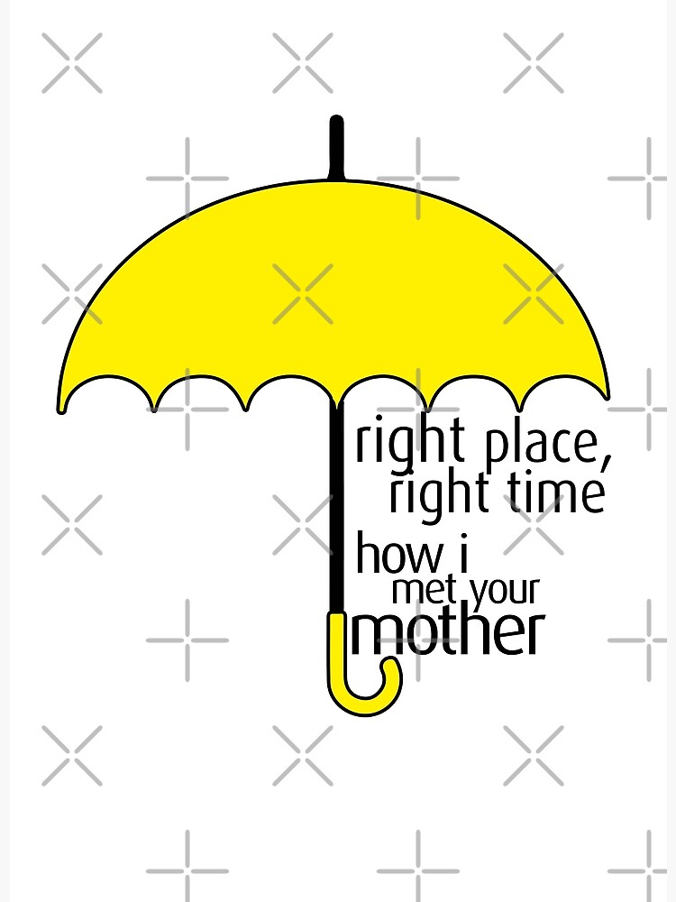 "Yellow Umbrella Right Place, Right Time HIMYM" Art Print for Sale