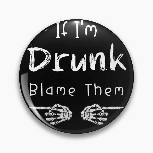Item preview, If I'm Drunk Blame Them designed and sold by Kuki-shop.