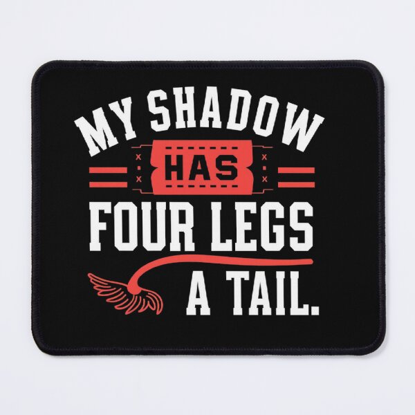 Item preview, My Shadow Has Four Legs And A Tail T-shirt/Hoody/Phone Case designed and sold by justforyou2024.