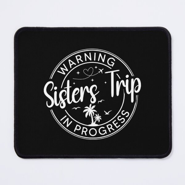 Item preview, Warning Sisters Trip In Progress Sisters Trip Gift designed and sold by OX-tright.