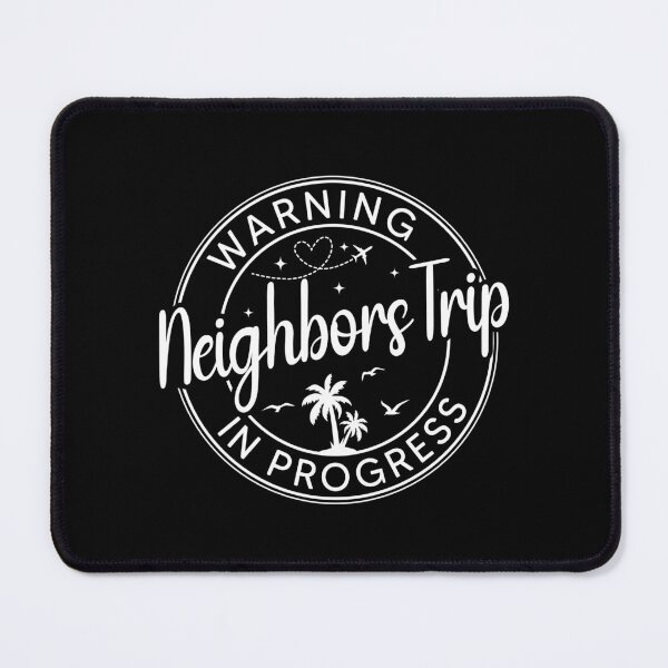 Item preview, Warning Neighbors Trip In Progress Neighbors Trip Gift designed and sold by OX-tright.