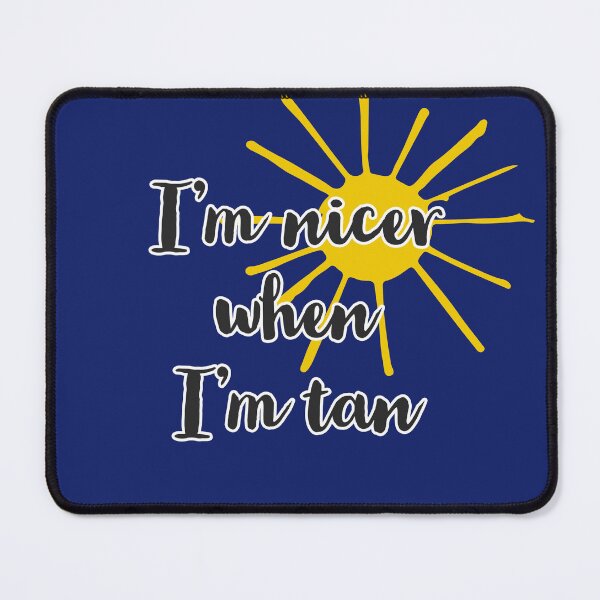 Item preview, I’m nicer when I’m tan designed and sold by shutterrudder.