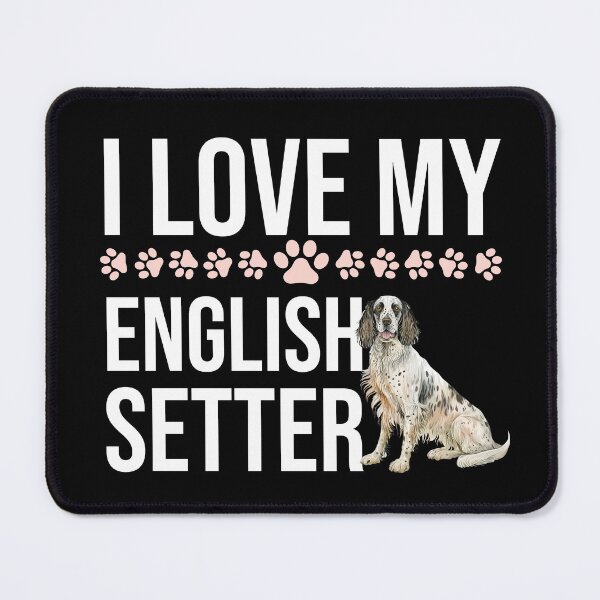 Item preview, I Love My English Setter designed and sold by TheAnimalZ00.