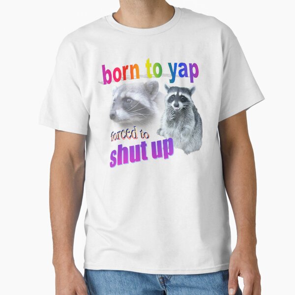 Item preview, Born to yap, forced to shut up raccoon word art designed and sold by snazzyseagull.