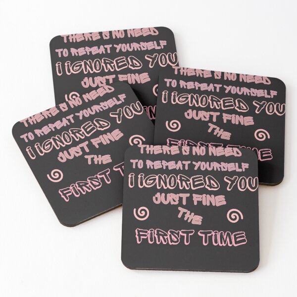 Item preview, No Need To Repeat Yourself I Ignored You The First Time designed and sold by AlienOccupation.