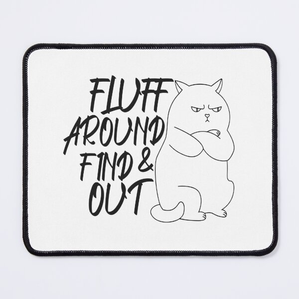 Item preview, Fluff Around And Find Out perfect gift for mom,dad,daughter,son,cute cat designed and sold by limanol.