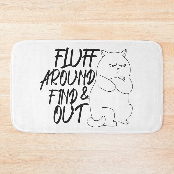 Item preview, Fluff Around And Find Out perfect gift for mom,dad,daughter,son,cute cat designed and sold by limanol.