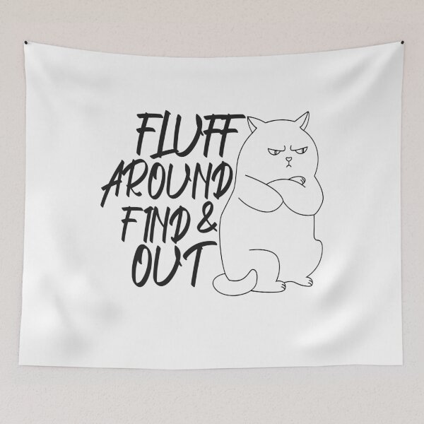 Item preview, Fluff Around And Find Out perfect gift for mom,dad,daughter,son,cute cat designed and sold by limanol.