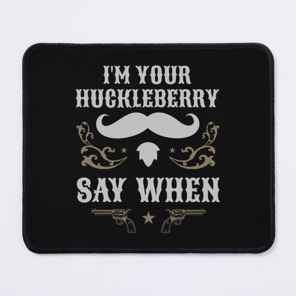 Item preview, Art - I'm Your Huckleberry designed and sold by beckergpdun.