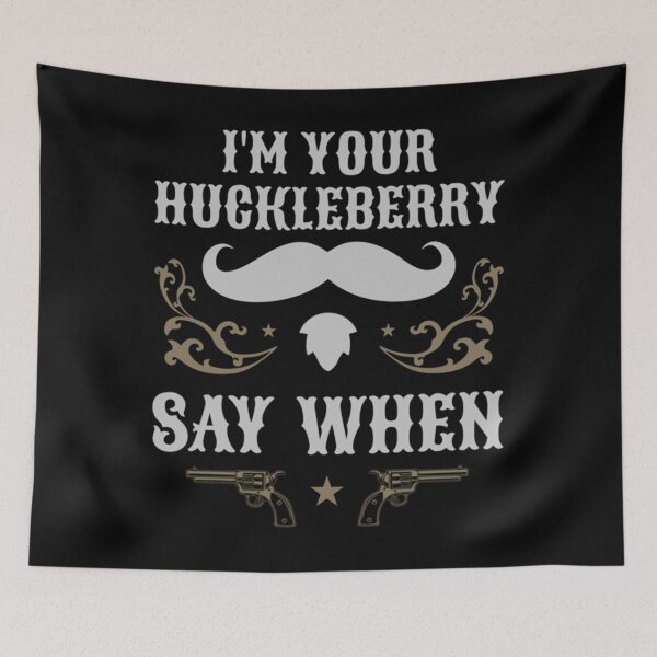 Item preview, Art - I'm Your Huckleberry designed and sold by beckergpdun.