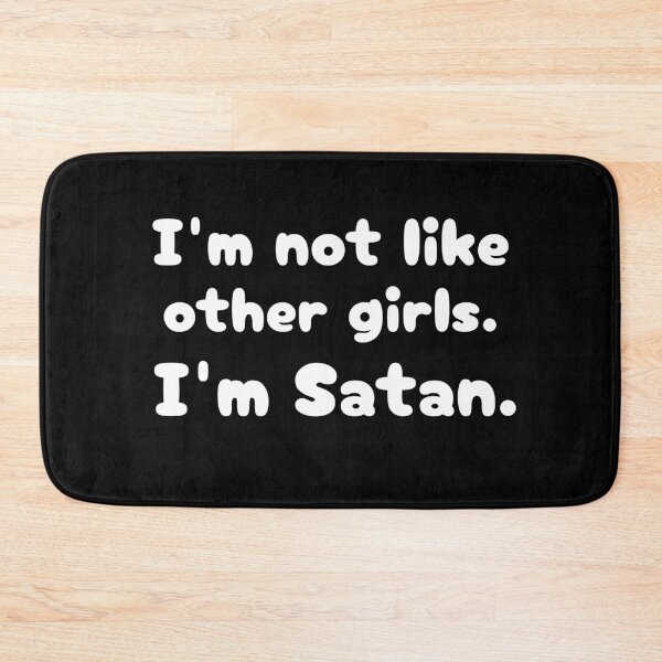 Item preview, I'm Not Like Other Girls I'm Satan designed and sold by ArtFromBeyond.