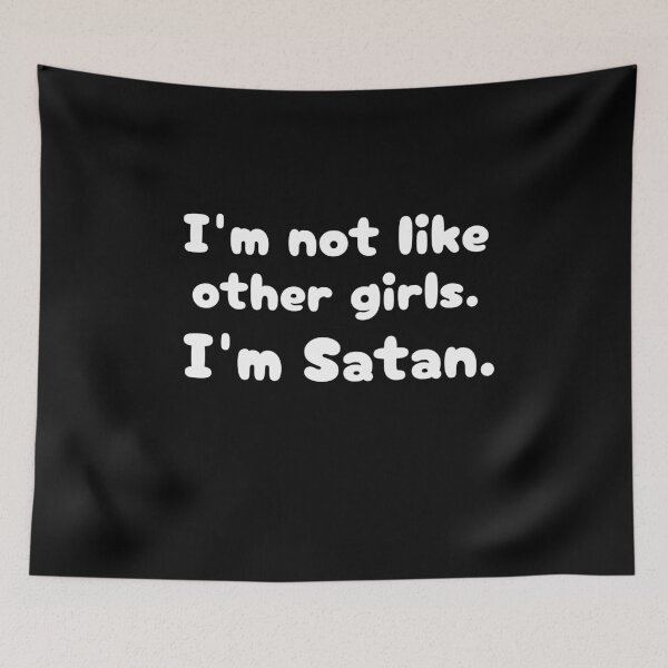 Item preview, I'm Not Like Other Girls I'm Satan designed and sold by ArtFromBeyond.