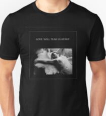Love will tear us apart Unisex T-Shirt