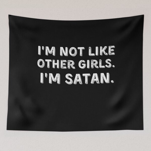 Item preview, I'm Not Like Other Girls I'm Satan designed and sold by ArtFromBeyond.