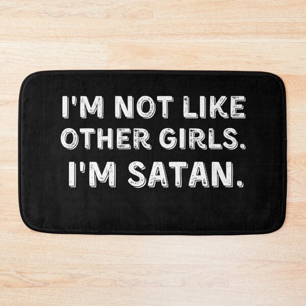 Item preview, I'm Not Like Other Girls I'm Satan designed and sold by ArtFromBeyond.
