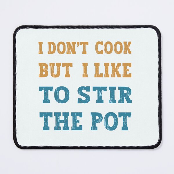 Item preview, I don’t Cook But I Like To Stir The Pot designed and sold by franktact.