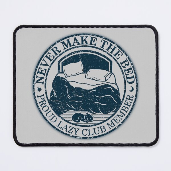 Item preview, Never Make the Bed - Lazy Club designed and sold by StudioNMdesign.