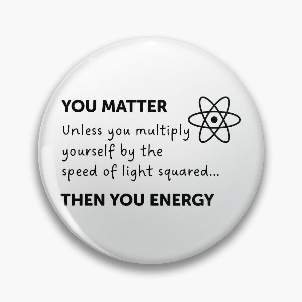Item preview, You Matter Unless You Multiply Yourself By The Speed Of Light designed and sold by ScienceCorner.