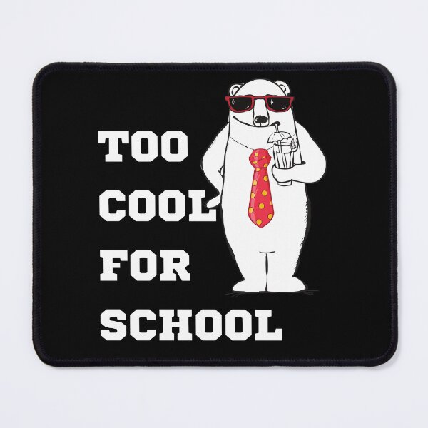 Item preview, Too cool for school. designed and sold by ConradoBullhead.