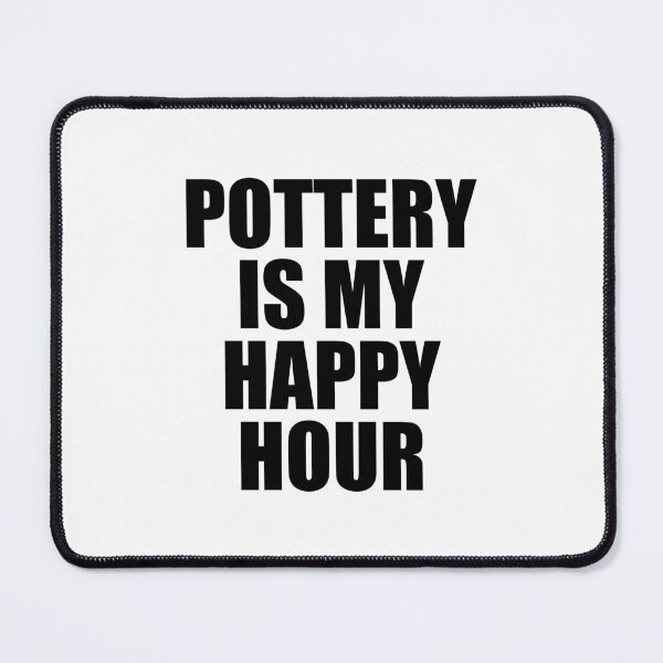 Item preview, Pottery Is My Happy Hour designed and sold by Inspirationmotivation.