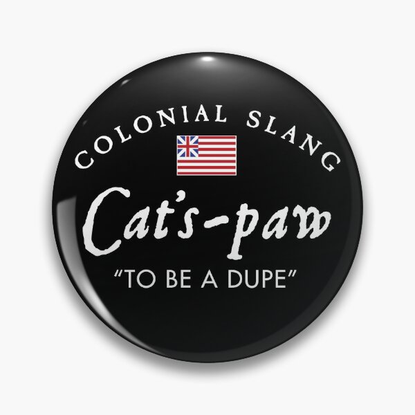 Item preview, Colonial Slang Cat's-paw designed and sold by twHistory.