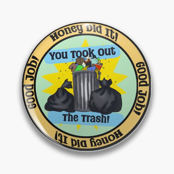 Item preview, Honey Took Out The Trash designed and sold by TanyaRomeo.