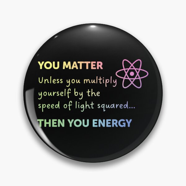 Item preview, You Matter Unless You Multiply Yourself By The Speed Of Light designed and sold by ScienceCorner.