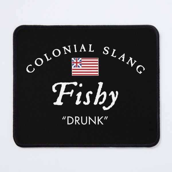 Item preview, Colonial Slang Fishy designed and sold by twHistory.