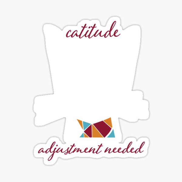 Item preview, Funny Cat Pun Catitude Adjustment Needed designed and sold by whyitsme.