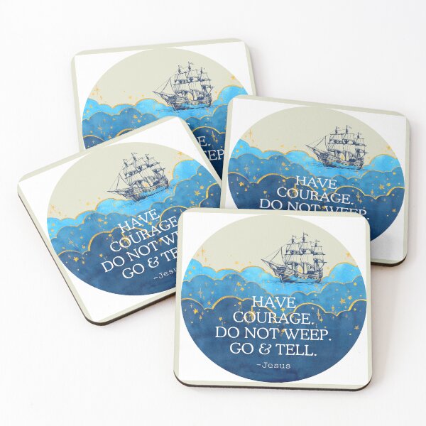 Item preview, Have courage, do not weep, go & tell (ship on waves) designed and sold by Beth Felker Jones.