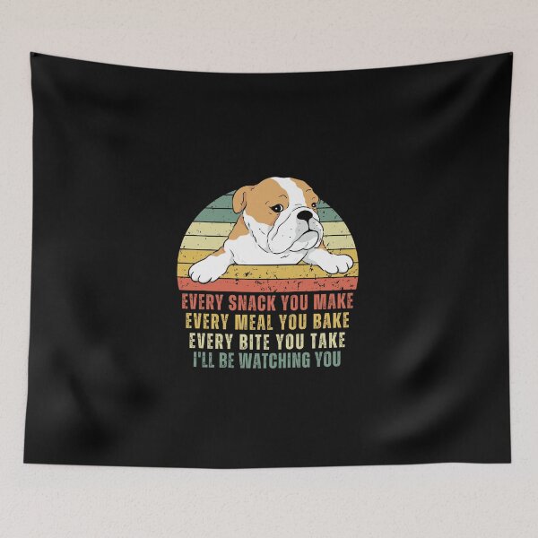 Item preview, Funny Bulldog - Every Snack You Make, Every Meal You Bake, Every Bite You Take, I ll be Watching You designed and sold by patternjp.
