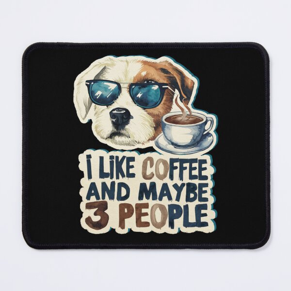 Item preview, I LIKE COFFEE AND MAYBE 3 PEOPLE , GRUMPY COFFEE LOVER DOG designed and sold by justyna-s28.