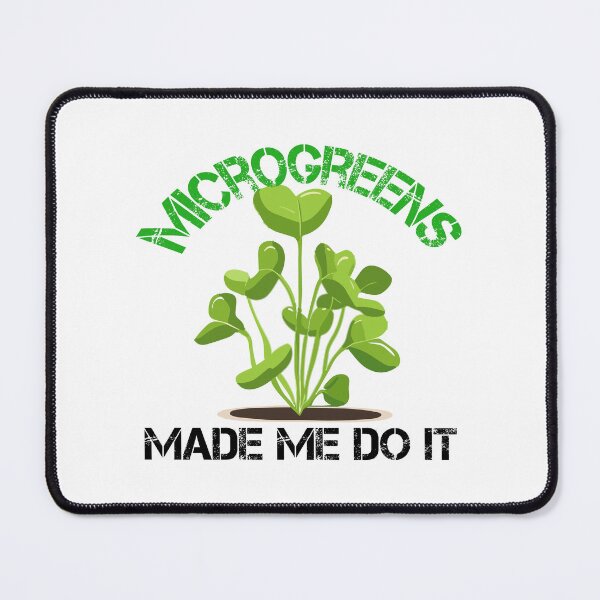 Item preview, Microgreens Made Me Do It Funny Farming designed and sold by SharpThreadZ.