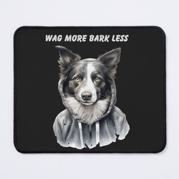 Item preview, Dog In Hoodie Wag More Bark Less designed and sold by AlienOccupation.