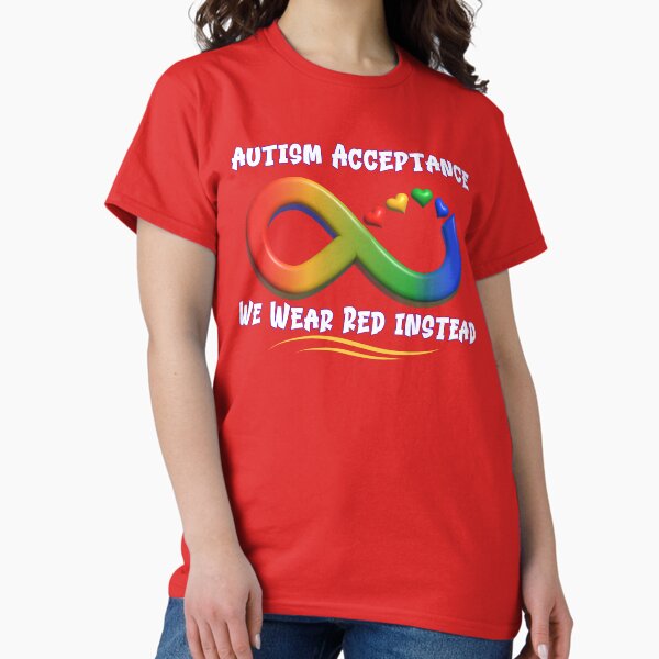 Autism Acceptance We Wear Red Instead Classic T-Shirt