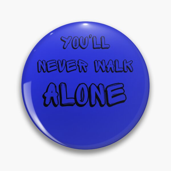 Item preview, You'll Never Walk Alone designed and sold by FoolThrottle.
