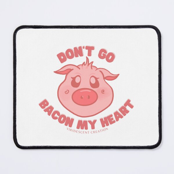 Item preview, Don"t Go Bacon My Heart By Viridescent Creation designed and sold by VirCreation.