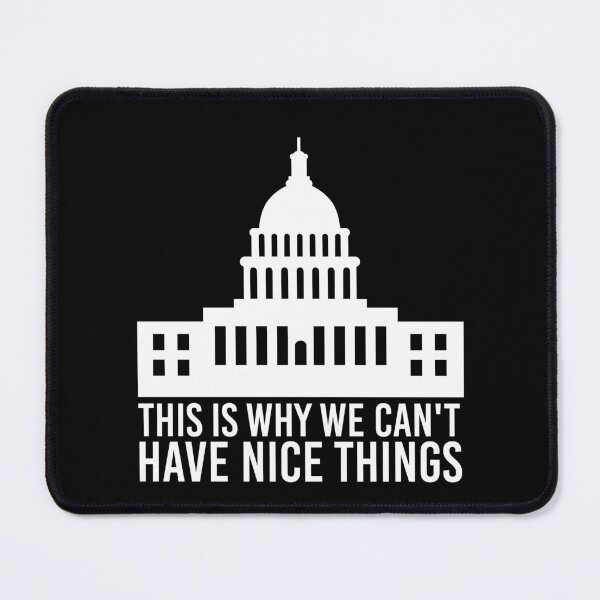 Item preview, This is why we can't have nice things. Capitol Building White designed and sold by LibertyCapital.
