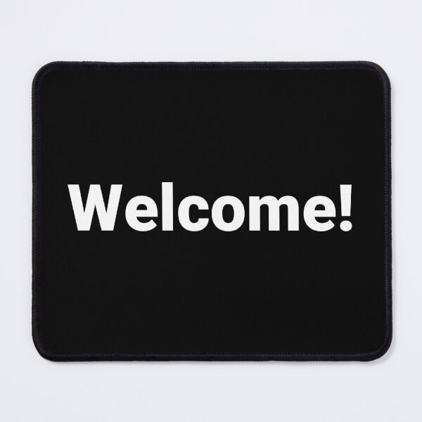 Item preview, Welcome! designed and sold by Text-based T-Shirts and Gifts.